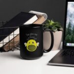 You Give Me a Buzz Black Glossy Mug