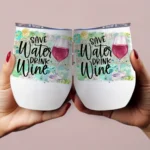 12oz Stainless Steel Coffee Mug with Lid - Save Water Drink Wine Print Design - Ideal gift.