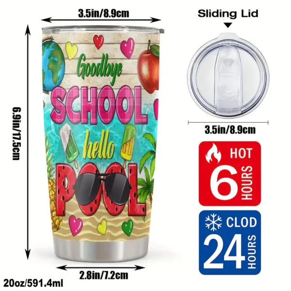 20oz Stainless Steel Tumbler Double Wall Insulated with Goodbye School Hello Pool Design - a Perfect Gift.