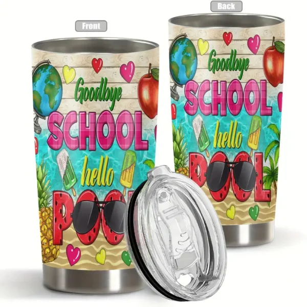 20oz Stainless Steel Tumbler Double Wall Insulated with Goodbye School Hello Pool Design - a Perfect Gift.