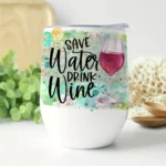 12oz Stainless Steel Coffee Mug with Lid - Save Water Drink Wine Print Design - Ideal gift.