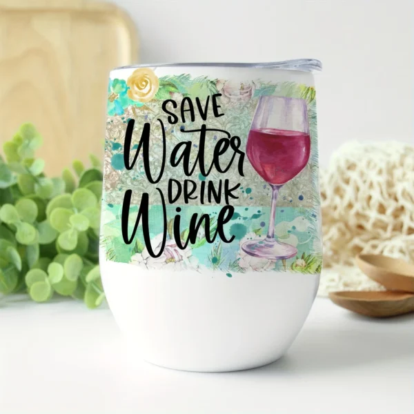 12oz Stainless Steel Coffee Mug with Lid - Save Water Drink Wine Print Design - Ideal gift.