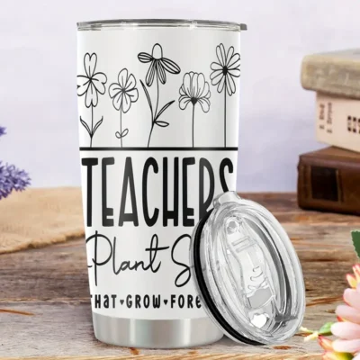 20oz Stainless Steel Tumbler Double Wall Insulated with "Teacher Plant Seeds" Design - a Perfect Gift.