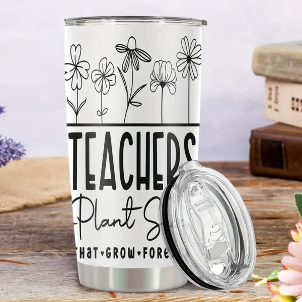 20oz Stainless Steel Tumbler Double Wall Insulated with "Teacher Plant Seeds" Design - a Perfect Gift.