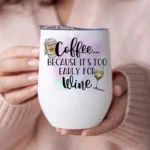 12oz Stainless Steel Coffee Mug with Lid - 'Coffee Because It's Too Early for Wine' Print Design - Ideal gift.