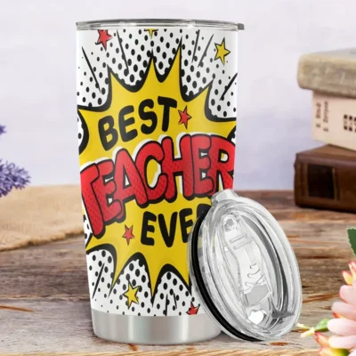 20oz Stainless Steel Tumbler Double Wall Insulated with Best Teacher Ever Design - a Perfect Gift.