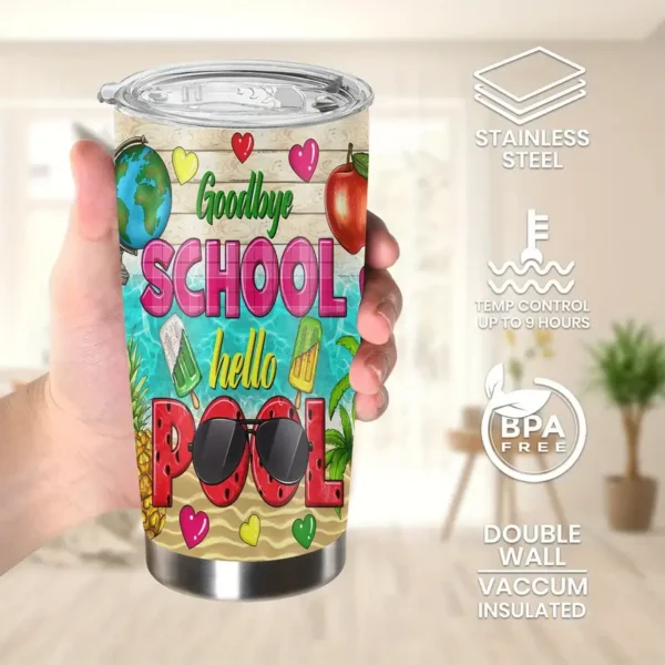 20oz Stainless Steel Tumbler Double Wall Insulated with Goodbye School Hello Pool Design - a Perfect Gift.