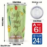 20oz Stainless Steel Tumbler Double Wall Insulated with "World Teacher's Day" Design- a Perfect Gift.